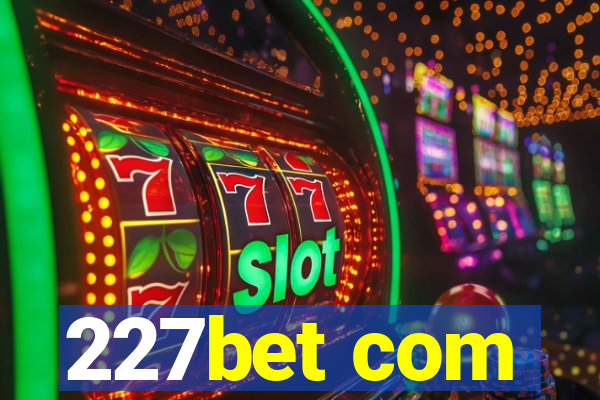 227bet com